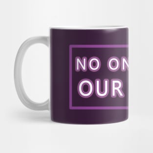 No One Stops Our Party Mug